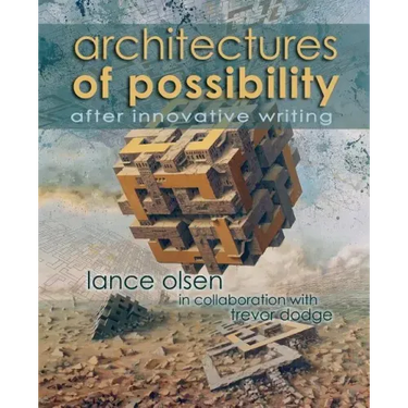 Architectures of Possibility: After Innovative Writing