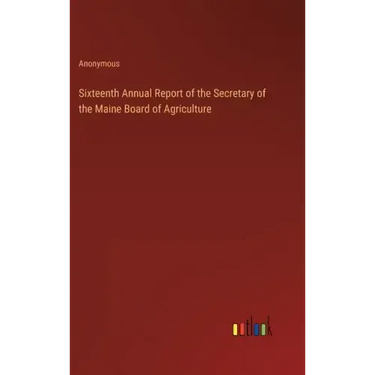 Sixteenth Annual Report of the Secretary of the Maine Board of Agriculture