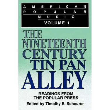 American Popular Music: Readings From the Popular Press Volume I: The Nineteenth-Century Tin Pan Alley