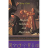 Magick, Mayhem, and Mavericks: The Spirited History of Physical Chemistry
