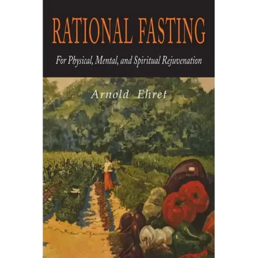 Rational Fasting For Physical, Mental, & Spiritual Rejuvenation