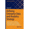 Defining Enterprise Data and Analytics Strategy: Pragmatic Guidance on Defining Strategy Based on Successful Digital Transformation Experience of Mult
