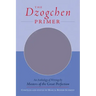 The Dzogchen Primer: Embracing the Spiritual Path According to the Great Perfection; Introductory Teachings by Ch'okyi Nyima Rinpoche and Drubwang Tso