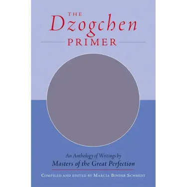 The Dzogchen Primer: Embracing the Spiritual Path According to the Great Perfection; Introductory Teachings by Ch'okyi Nyima Rinpoche and Drubwang Tso