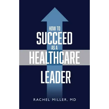 How to Succeed as a Healthcare Leader