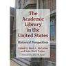 The Academic Library in the United States: Historical Perspectives