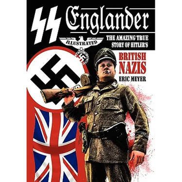 SS Englander: The Amazing True Story of Hitler's British Nazis