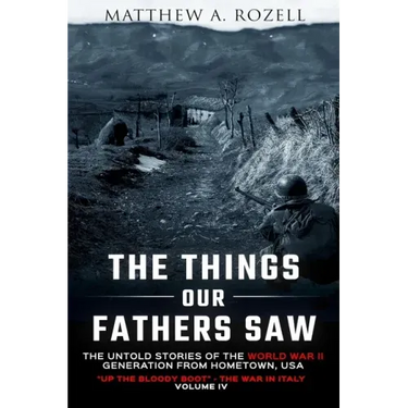 The Things Our Fathers Saw Vol. IV: Up the Bloody Boot-The War in Italy