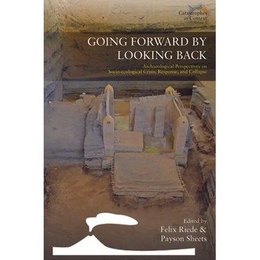 Going Forward by Looking Back: Archaeological Perspectives on Socio-Ecological Crisis, Response, and Collapse