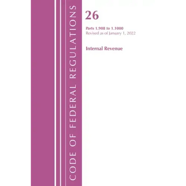 Code of Federal Regulations, Title 26 Internal Revenue 1.908-1.1000, Revised as of April 1, 2021