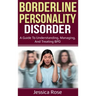 Borderline Personality Disorder: A Guide to Understanding, Managing, and Treating BPD