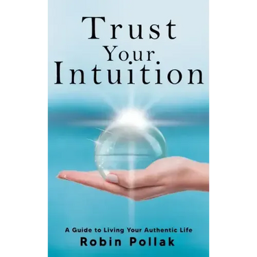 Trust Your Intuition: A Guide to Living Your Authentic Life