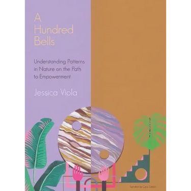 A Hundred Bells: Understanding Patterns in Nature on the Path to Empowerment.