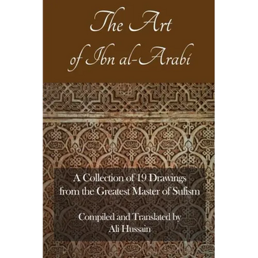 The Art of Ibn Al-Arabi: A Collection of 19 Diagrams from the Greatest Master of Sufism