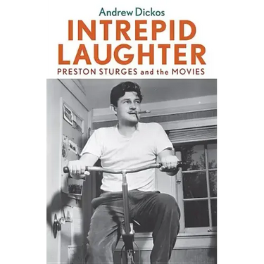 Intrepid Laughter: Preston Sturges and the Movies