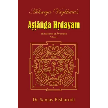 Acharya Vagbhata's Astanga Hridayam Vol 1: The Essence of Ayurveda