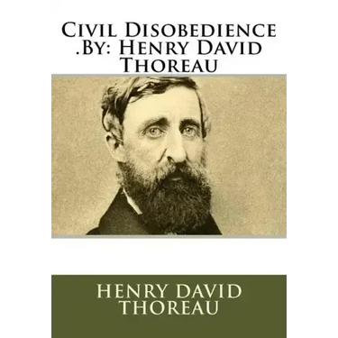 Civil Disobedience .By: Henry David Thoreau
