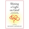 Shining a Light on Grief: Real Women Sharing Real Stories of Love & Loss