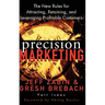 Precision Marketing: The New Rules for Attracting, Retaining and Leveraging Profitable Customers