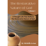 The Restorative Nature of God Volume 1: A Thought Life That Reflects The Restorative Nature of God