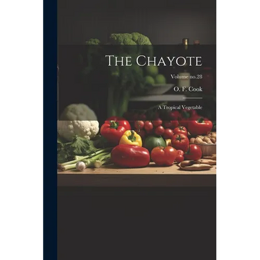 The Chayote: A Tropical Vegetable; Volume no.28