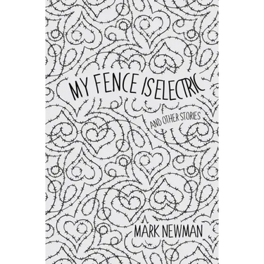 My Fence is Electric: and Other Stories