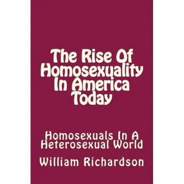 The Rise Of Homosexuality In America Today: Homosexuals In A Heterosexual World