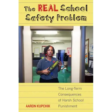 The Real School Safety Problem: The Long-Term Consequences of Harsh School Punishment