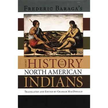 Frederick Baraga's Short History of the North American Indians