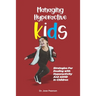 Managing Hyperactive Kids: Strategies For Dealing with Hyperactivity And ADHD In Children