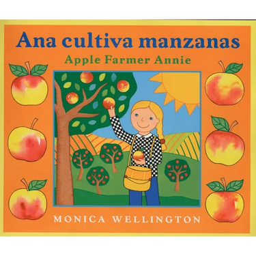 Ana Cultiva Manzanas/Apple Farmer Annie (Bilingual English-Spanish Edition)