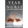 Year of the Nurse: A 2020 Covid-19 Pandemic Memoir