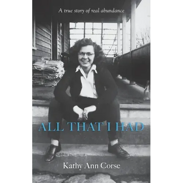 All That I Had: A true story of real life abundance!