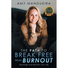 The Path To Break Free From Burnout