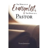 The Work of an Evangelist, The Heart of a Pastor