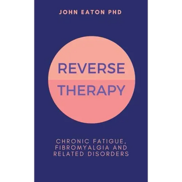 Reverse Therapy: Chronic Fatigue, Fibromyalgia and Related Disorders