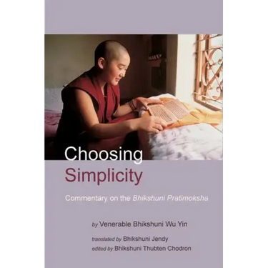 Choosing Simplicity: A Commentary on the Bhikshuni Pratimoksha