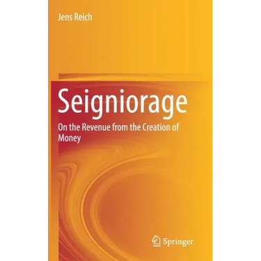 Seigniorage: On the Revenue from the Creation of Money
