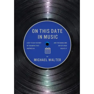 On This Date In Music: A Day to Day History of the Music that Inspires Us and the Artists Who Create It