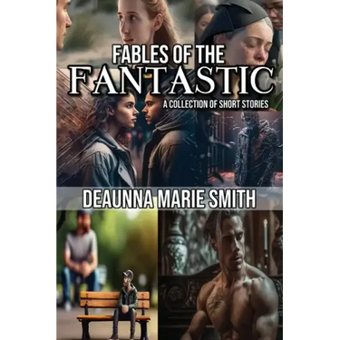 The Fables of the Fantastic: A Collection of Short Stories