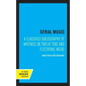 Serial Music: A Classified Bibliography of Writings on Twelve-Tone and Electronic Music