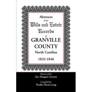Abstracts of the Wills and Estate Records of Granville County, North Carolina, 1833-1846