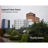 England's New Towns: A Photographic Journey
