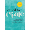 Called to Create: A Biblical Invitation to Create, Innovate, and Risk
