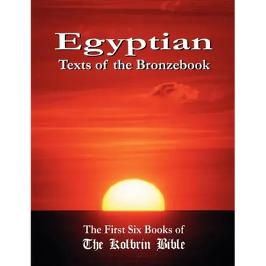 Egyptian Texts of the Bronzebook: The First Six Books of the Kolbrin Bible