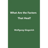 What Are the Factors That Heal?