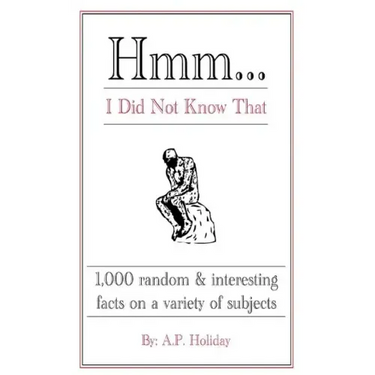 Hmm...I Did Not Know That: 1,000 random & interesting facts on a variety of subjects