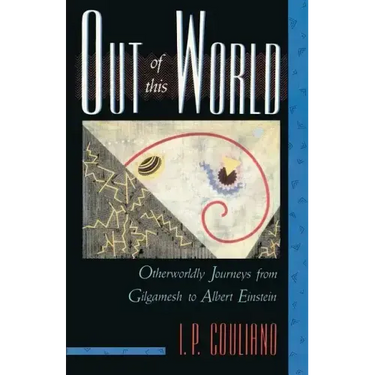 Out of This World: Otherworldly Journeys from Gilgamesh to Albert Einstein