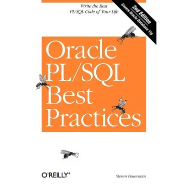 Oracle Pl/SQL Best Practices: Write the Best Pl/SQL Code of Your Life