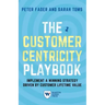 The Customer Centricity Playbook: Implement a Winning Strategy Driven by Customer Lifetime Value